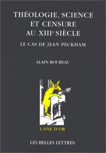 Alain Boureau - Theologie, Science Et Censure Au Xiiieme Siecle. Le Cas De Jean Peckham.