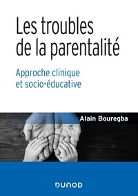Téléchargements de livres gratuits google Les troubles de la parentalité  - Approche clinique et socio-éducative  9782100809455