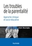 Alain Bouregba - Les troubles de la parentalité - Approche clinique et socio-éducative.