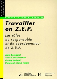 Alain Bourgarel - Travailler En Zep. Les Roles Du Coordonnateur Et Du Responsable De Zep.