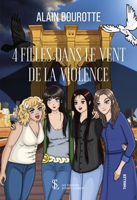 Alain Bourotte - 4 filles dans le vent de la violence.