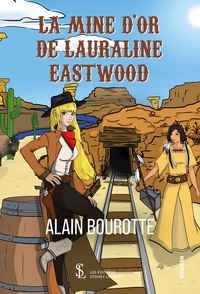 Alain Bourotte - La mine d’or de Lauraline Eastwood.