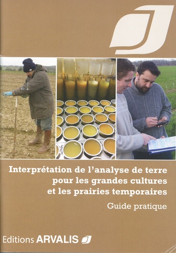 Alain Bouthier et Christine Le Souder - Interprétation de l'analyse de terre pour les grandes cultures et les prairies temporaires - Guide pratique.
