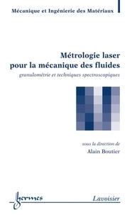 Alain Boutier - Métrologie laser pour la mécanique des fluides - Granulométrie et techniques spectroscopiques.