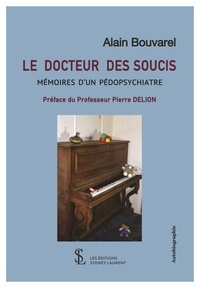 Alain Bouvarel - Le docteur des soucis - Mémoires d'un pédopsychiatre.