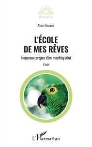 Alain Bouvier - L'école de mes rêves - Nouveaux propos d'un mocking bird.