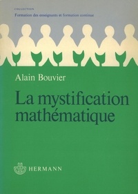 Alain Bouvier - La mystification mathématique.