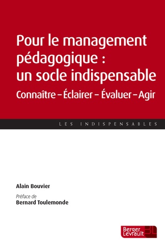 Alain Bouvier - Pour le management pédagogique : un socle indispensable - Connaître, éclairer, évaluer, agir.