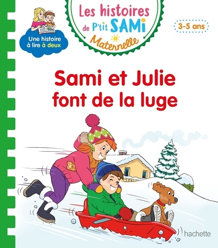 Alain Boyer et Sophie de Mullenheim - Les histoires de P'tit Sami Maternelle  : Sami et Julie font de la luge.
