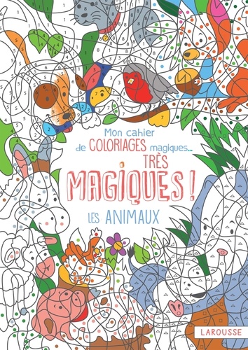 Alain Boyer - Mon cahier de coloriages magiques... très magiques ! - Les animaux.