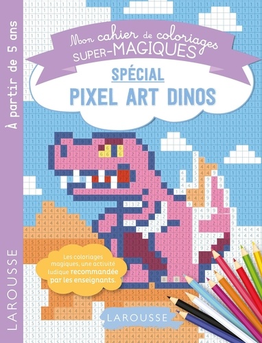 Mon cahier de coloriages super-magiques spécial pixel art dinos