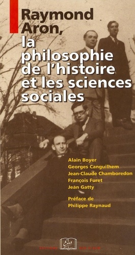 Raymond Aron, la philosophie de l'histoire et les sciences sociales  édition revue et corrigée