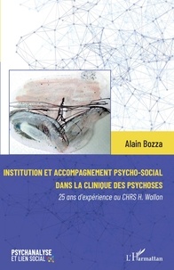 Alain Bozza - Institution et accompagnement psycho-social dans la clinique des psychoses - 25 ans d'expérience au CHRS H. Wallon.