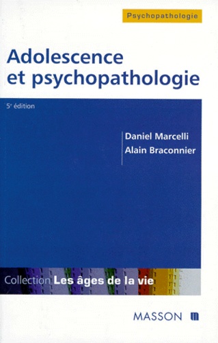 Alain Braconnier et Daniel Marcelli - Adolescence et psychopathologie.