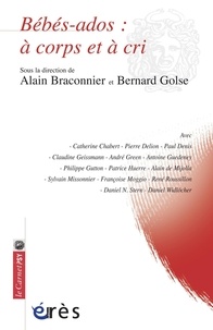 Alain Braconnier et Bernard Golse - Bébés-ados : à corps et à cri.