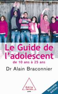 Alain Braconnier - Guide de l'adolescent (Le) - De 10 ans à 25 ans.
