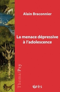 Alain Braconnier - La menace dépressive à l'adolescence.