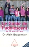 Alain Braconnier - Le guide de l'adolescent - De 10 ans à 25 ans.