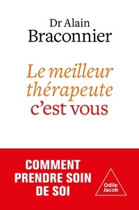 Alain Braconnier - Le meilleur thérapeute, c'est vous - Prendre soin de soi.