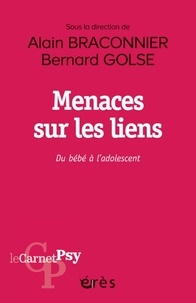 Alain Braconnier et Bernard Golse - Menaces sur les liens - Du bébé à l'adolescent.
