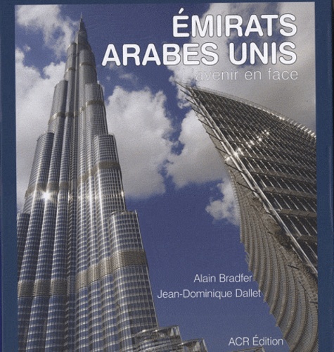 Alain Bradfer et Jean-Dominique Dallet - Emirats Arabes Unis - L'avenir en face.