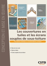 Alain Branca et Christian Lyonnet - Les couvertures en tuiles et les écrans souples de sous-toiture.