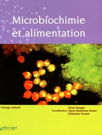 Alain Branger et Marie-Madeleine Richer - Microbiochimie et alimentation.