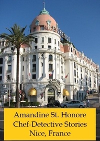  Alain Braux - Amandine St. Honore Chef-Detective Stories. Nice, France - Chef Amandine Detective Stories, #1.