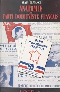 Alain Brayance - Anatomie du Parti communiste français.