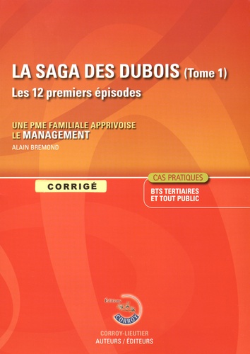 Alain Brémond - La saga des Dubois - Tome 1, Une PME familiale apprivoise le management - Corrigé.