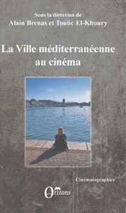 Alain Brenas et Toufic El-Khoury - La ville méditerranéenne au cinéma.