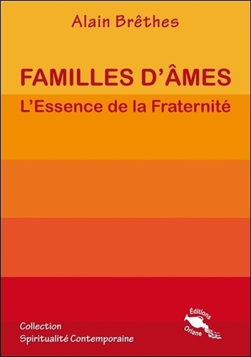 Alain Brêthes - Familles d'âmes - L'essence de la fraternité.