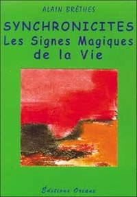 Alain Brêthes - Synchronicites. Les Signes Magiques De La Vie.