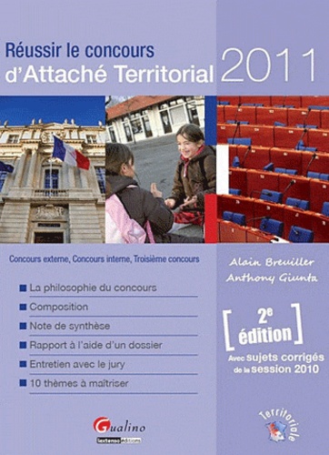 Alain Breuiller et Anthony Giunta - Réussir le concours d'Attaché Territorial 2011 - Concours externe, Concours interne, Troisième concours.