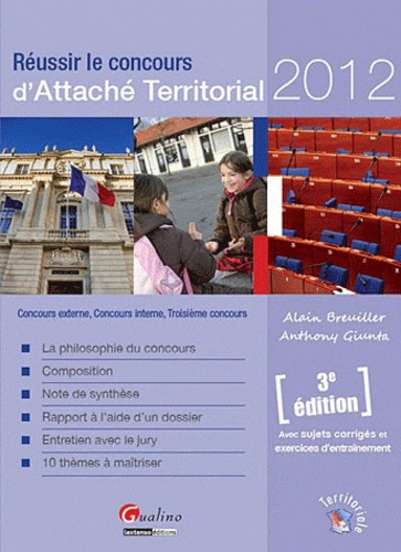 Alain Breuiller et Anthony Giunta - Réussir le concours d'Attaché Territorial 2012 - Concours externe, Concours interne, Troisième concours.