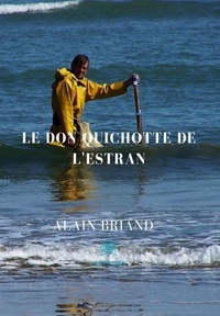 Alain Briand - Le Don Quichotte de l'Estran.