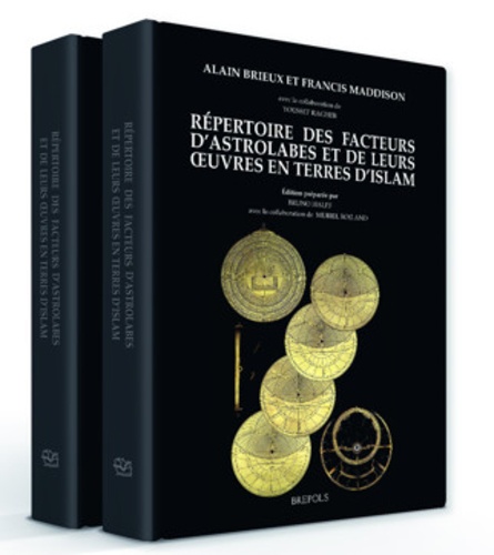 Alain Brieux et Francis Maddison - Répertoire des facteurs d'astrolabes et de leurs oeuvres en terre d'Islam - Pack en 2 volumes : Volume 1, Texte ; Volume 2, Illustrations.