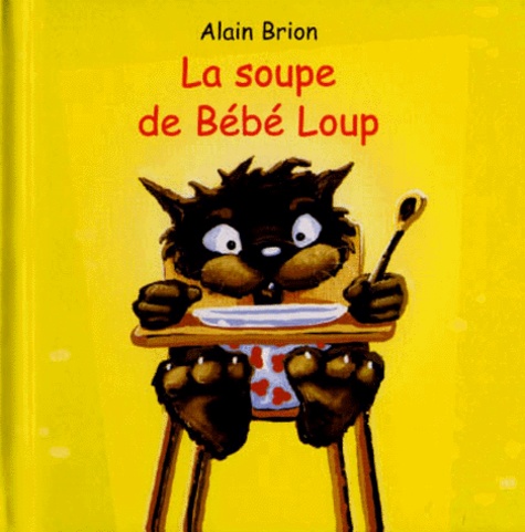 Alain Brion - La soupe de Bébé Loup.