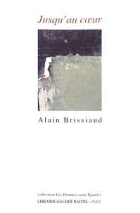 Alain Brissiaud - Jusqu'au coeur.