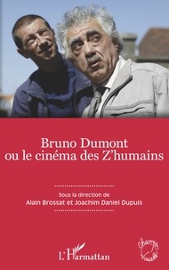Alain Brossat et Joachim Daniel Dupuis - Bruno Dumont ou le cinéma des Z'humains.