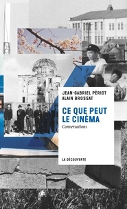 Alain Brossat et Jean-Gabriel Périot - Ce que peut le cinéma - Conversations.