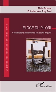 Alain Brossat - Eloge du pilori - Considérations intempestives sur les arts de punir.