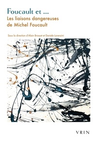 Alain Brossat et Daniele Lorenzini - Foucault et... Les liaisons dangereuses de Michel Foucault.