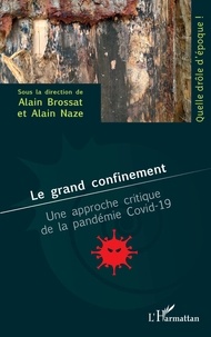 Alain Brossat et Alain Naze - Le grand confinement - Une approche critique de la pandémie Covid-19.