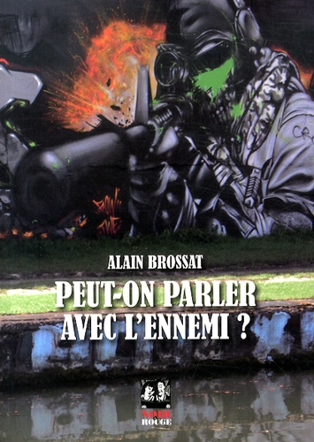 Alain Brossat - Peut-on parler avec l'ennemi ?.
