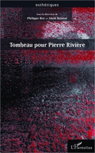 Alain Brossat - Tombeau pour Pierre Rivière.