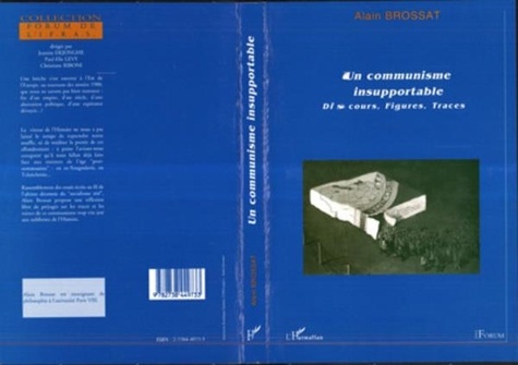 Alain Brossat - Un communisme insupportable - Discours, figures, traces.