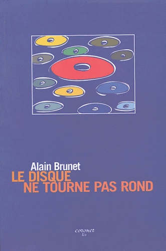 Alain Brunet - Le disque ne tourne pas rond.