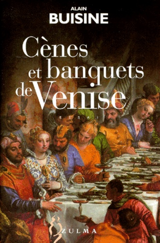 Alain Buisine - Cenes Et Banquets De Venise.