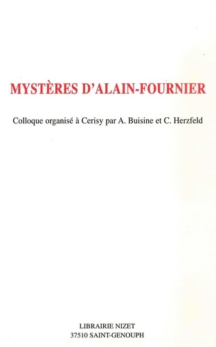 Alain Buisine et Claude Herzfeld - Mystères d'Alain-Fournier - Colloque organisé à Cerisy du 24 au 31 août 1996.